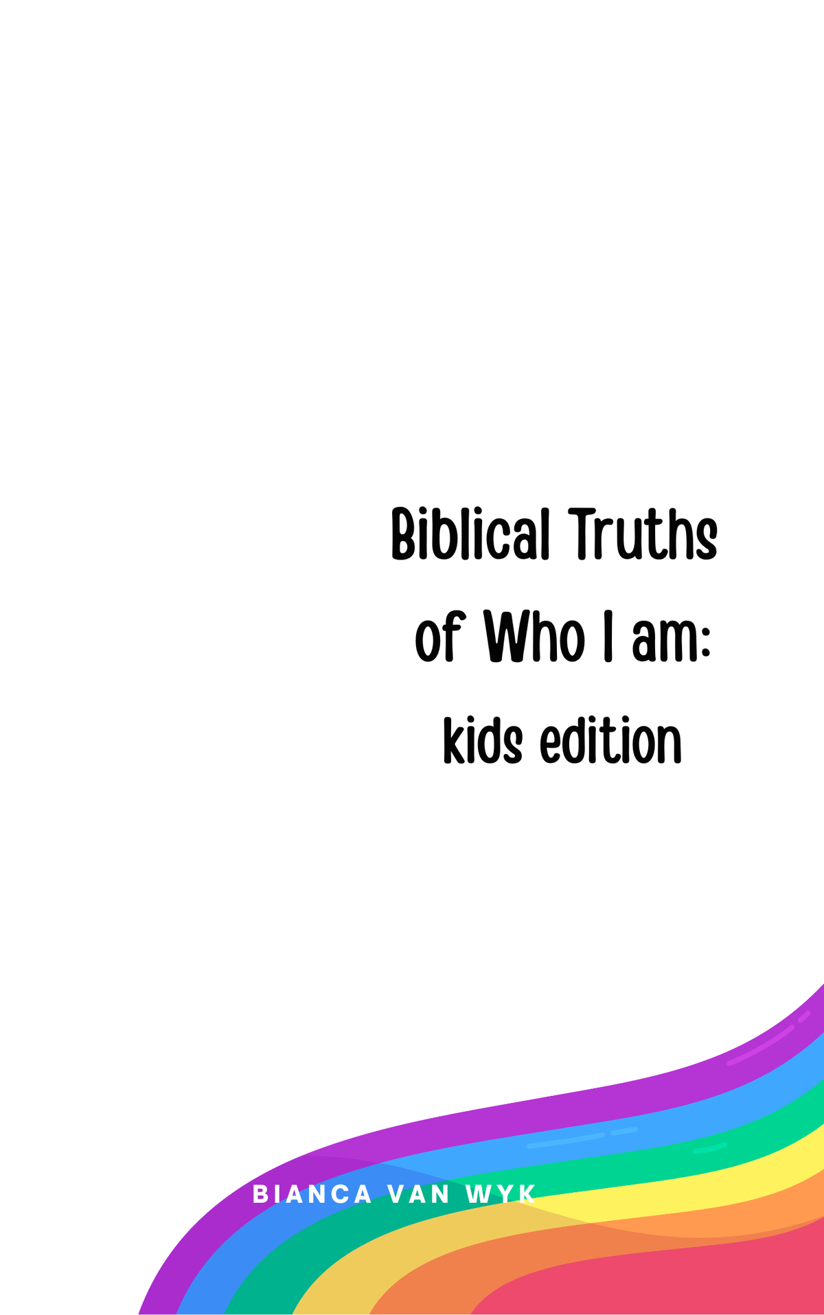Biblical Truths of who I am: Kids Edition