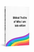 Biblical Truths of who I am: Kids Edition